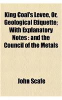 King Coal's Levee, Or, Geological Etiquette; With Explanatory Notes