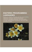 Esoteric Programming Languages: Brainfuck, Intercal, Befunge, Esoteric Programming Language, Kvikkalkul, One Instruction Set Computer, Unlambda