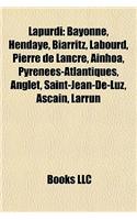 Lapurdi: Bayonne, Hendaye, Biarritz, Labourd, Pierre de Lancre, Ainhoa, Pyrenees-Atlantiques, Anglet, Saint-Jean-de-Luz, Ascain