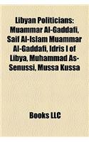 Libyan Politicians: Government Ministers of Libya, Heads of State of Libya, Libyan Resistance Leaders(English)