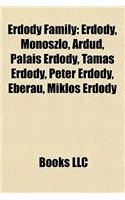 Erd Dy Family: Erd Dy, Monoszlo, Ardud, Palais Erdody, Tamas Erd Dy, Peter Erd Dy, Eberau, Miklos Erd Dy(English)