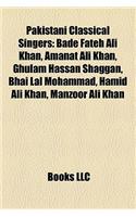 Pakistani Classical Singers: Bade Fateh Ali Khan, Amanat Ali Khan, Ghulam Hassan Shaggan, Bhai Lal Mohammad, Hamid Ali Khan, Manzoor Ali Khan(English)