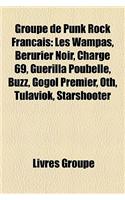 Groupe de Punk Rock Francais: Les Wampas, Berurier Noir, Charge 69, Guerilla Poubelle, Buzz, Gogol Premier, Oth, Tulaviok, Starshooter