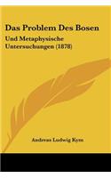 Das Problem Des Bosen: Und Metaphysische Untersuchungen (1878)(German)