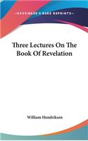 Three Lectures on the Book of Revelation