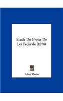 Etude Du Projet de Loi Federale (1878)