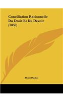Conciliation Rationnelle Du Droit Et Du Devoir (1856)