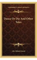 Dance or Die and Other Tales