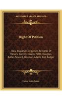 Right of Petition: New England Clergymen, Remarks of Messrs. Everett, Mason, Pettit, Douglas, Butler, Seward, Houston, Adams and Badger