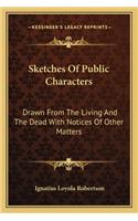 Sketches of Public Characters