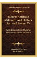 Famous American Statesmen and Orators, Past and Present V6