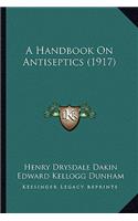 A Handbook On Antiseptics (1917)