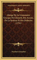 Abrege De La Grammaire Grecque De Clenard, Des Accens, De La Syntaxe Et Des Dialectes (1751)