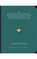 The Objection To The Inspiration Of The Evangelists And Apostles From Their Manner Of Quoting Texts From The Old Testament (1824)