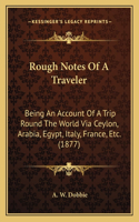 Rough Notes Of A Traveler