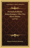 Freundschaftliche Anmerkungen, Uber Des Herrn Riems (1774)