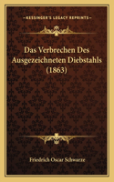 Das Verbrechen Des Ausgezeichneten Diebstahls (1863): (German)
