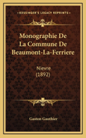 Monographie De La Commune De Beaumont-La-Ferriere: Nievre (1892)