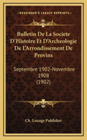 Bulletin De La Societe D'Histoire Et D'Archeologie De L'Arrondissement De Provins