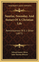 Sunrise, Noonday, And Sunset Of A Christian Life