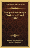 Thoughts From Oregon To Greet A Friend (1916)