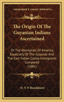 The Origin Of The Guyanian Indians Ascertained