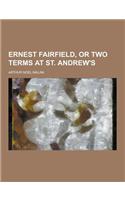 Ernest Fairfield, or Two Terms at St. Andrew's