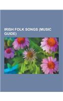 Irish Folk Songs (Music Guide): Finnegan's Wake, Danny Boy, Polly Vaughn, Whiskey in the Jar, She Moved Through the Fair, Foggy Dew, Donnelly and COOP(English)