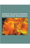 Societa Italiane Di Grande Distribuzione Organizzata: COOP Italia, Standa, Gruppo Pam, Esselunga, Interdis, Conad, Supermercati GS, Il Gigante, Superm