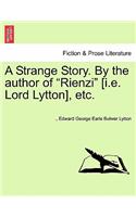 Strange Story. by the Author of Rienzi [i.E. Lord Lytton], Etc.