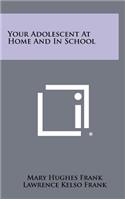 Your Adolescent at Home and in School