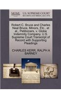 Robert C. Bruce and Charles Neal Bruce, Minors, Etc., et al., Petitioners, V. Globe Indemnity Company. U.S. Supreme Court Transcript of Record with Supporting Pleadings