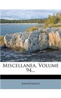 Miscellanea, Volume 94...