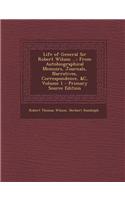 Life of General Sir Robert Wilson ...: From Autobiographical Memoirs, Journals, Narratives, Correspondence, &C, Volume 1