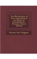 The Methylation of Para-Aminophenol by Means of Formaldehyde