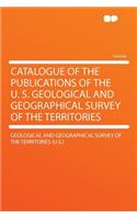 Catalogue of the Publications of the U. S. Geological and Geographical Survey of the Territories