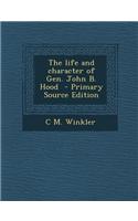 The Life and Character of Gen. John B. Hood