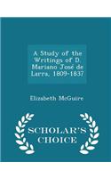A Study of the Writings of D. Mariano Jose de Larra, 1809-1837 - Scholar's Choice Edition