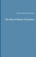 Iliad, A Modern Translation