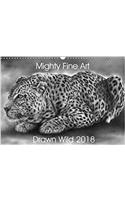 Mighty Fine Art Drawn Wild 2018 2018: A Monthly Calender of Wildlife Pencil Drawings(Calvendo Art)