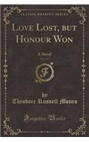 Love Lost, But Honour Won, Vol. 3 of 3: A Novel (Classic Reprint)