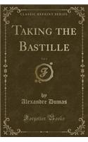 Taking the Bastille, Vol. 1 (Classic Reprint)