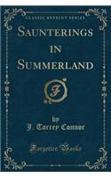 Saunterings in Summerland (Classic Reprint)