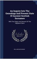 Inquiry Into The Genealogy And Present State Of Ancient Scottish Surnames
