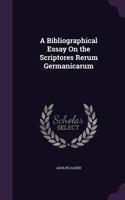 A Bibliographical Essay on the Scriptores Rerum Germanicarum