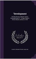 "Development: And the Roman Catholic Claims Grounded Upon it" a Paper Read in Christ Church, Oxford, in 1878