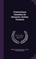 Praetermissa Quaedam de Dionysiis, Siciliae Tyrannis