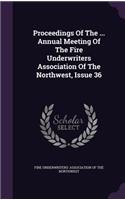 Proceedings of the ... Annual Meeting of the Fire Underwriters Association of the Northwest, Issue 36