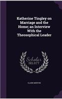 Katherine Tingley on Marriage and the Home; an Interview With the Theosophical Leader