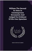 William The Second As Seen In Contemporary Documents And Judged On Evidence Of His Own Speeches